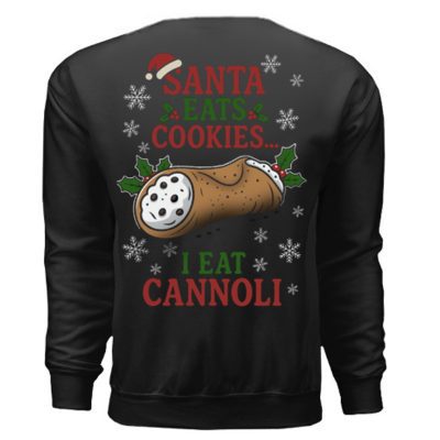 Santa eats cookies...I eat cannoli Christmas crewneck